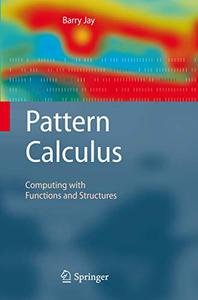 Pattern Calculus Computing with Functions and Structures 