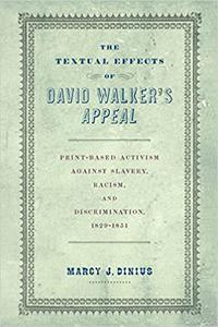 The Textual Effects of David Walker's Appeal Print-Based Activism Against Slavery, Racism, and Discrimination, 1829-1
