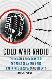 Cold War Radio The Russian Broadcasts of the Voice of America and Radio Free EuropeRadio Liberty