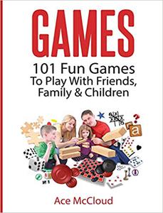 Games 101 Fun Games To Play With Friends, Family & Children