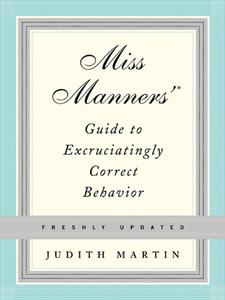 Miss Manners' Guide to Excruciatingly Correct Behavior