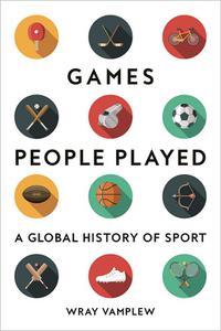 Games People Played A Global History of Sport