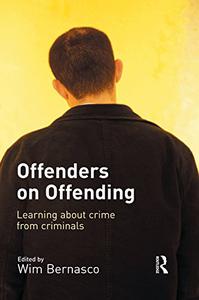 Offenders on Offending Learning about Crime from Criminals