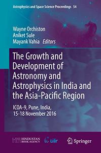 The Growth and Development of Astronomy and Astrophysics in India and the Asia– Pacific Region