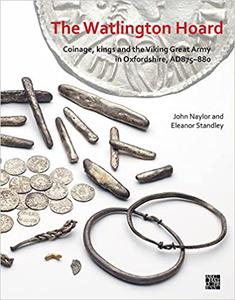 The Watlington Hoard Coinage, Kings and the Viking Great Army in Oxfordshire, Ad875-880