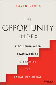 The Opportunity Index A Solution-Based Framework to Dismantle the Racial Wealth Gap
