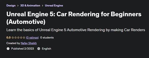 Unreal Engine 5 –  Car Rendering for Beginners (Automotive) – [UDEMY]