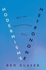 Modernism's Metronome Meter and Twentieth– Century Poetics