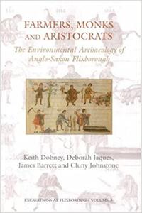 Farmers, Monks and Aristocrats The environmental archaeology of Anglo-Saxon Flixborough