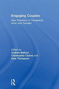 Engaging Couples New Directions in Therapeutic Work with Families
