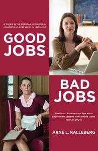 Good Jobs, Bad Jobs The Rise of Polarized and Precarious Employment Systems in the United States 1970s to 2000s