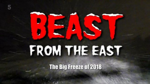 Channel 5 - Beast from the East The Big Freeze of 2018 (2023)