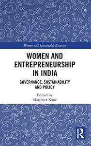 Women and Entrepreneurship in India Governance, Sustainability and Policy