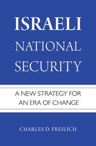 Israeli National Security A New Strategy for an Era of Change