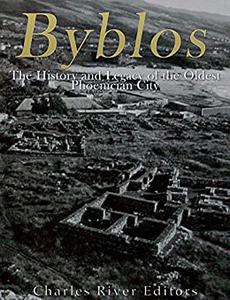 Byblos The History and Legacy of the Oldest Ancient Phoenician City