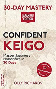 30-Day Mastery Confident Keigo Master Japanese Honorifics in 30 Days (30-Day Mastery  Japanese Edition)