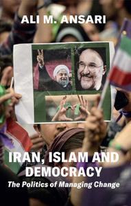 Iran, Islam and Democracy The Politics of Managing Change