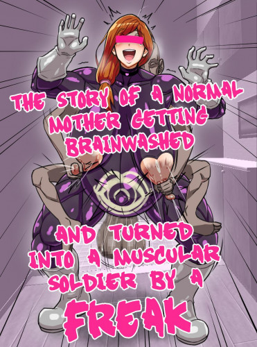 The Story Of A Normal Mother Getting Brainwashed And Turned Into A Muscular Solider By A Freak Hentai Comics