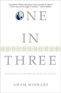 One in Three A Son's Journey into the History and Science of Cancer