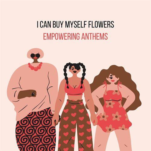 I Can Buy Myself Flowers - Empowering Anthems (2023)