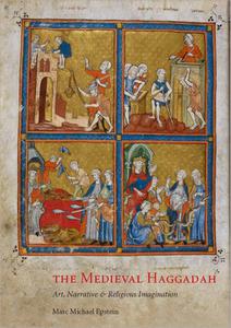 The Medieval Haggadah Art, Narrative, and Religious Imagination