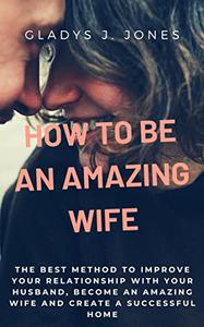 HOW TO BE AN AMAZING WIFE