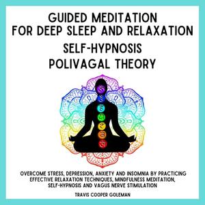 Guided Meditation for Deep Sleep and Relaxation. Self-Hypnosis. Polyvagal Theory. Overcome Stress, Depression [Audiobook]