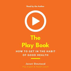 The Play Book How to Get in the Habit of Good Health [Audiobook]