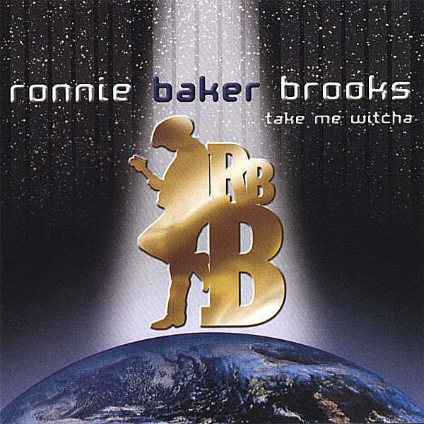 Ronnie Baker Brooks - Take Me Witcha 2001