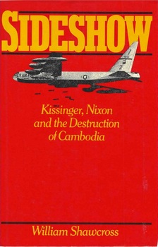 Sideshow: Kissinger, Nixon and the Destruction of Cambodia