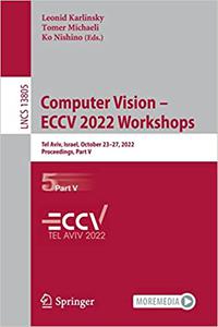 Computer Vision - ECCV 2022 Workshops Tel Aviv, Israel, October 23-27, 2022, Proceedings, Part V