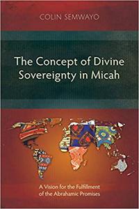 The Concept of Divine Sovereignty in Micah A Vision for the Fulfillment of the Abrahamic Promises