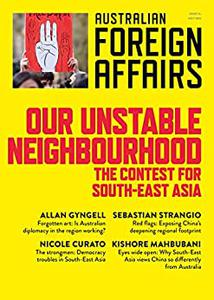 Our Unstable Neighbourhood The Contest for South-East Asia Australian Foreign Affairs 57