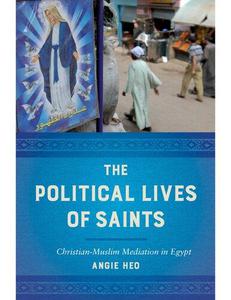The Political Lives of Saints Christian-Muslim Mediation in Egypt