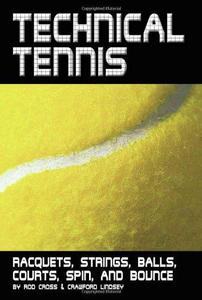 Technical Tennis Racquets, Strings, Balls, Courts, Spin, and Bounce