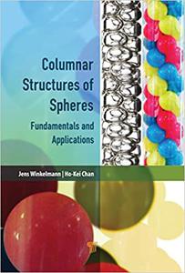 Columnar Structures of Spheres Fundamentals and Applications