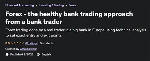 Forex - the healthy bank trading approach from a bank trader