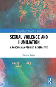 Sexual Violence and Humiliation A Foucauldian-Feminist Perspective