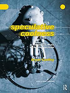 Speculative Coolness Architecture, Media, the Real, and the Virtual