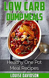 Low Carb Dump Meals Healthy One Pot Meal Recipes
