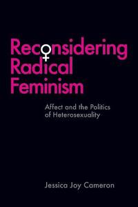 Reconsidering Radical Feminism Affect and the Politics of Heterosexuality