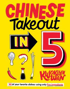 Chinese Takeout in 5 80 of Your Favourite Dishes Using Only Five Ingredients