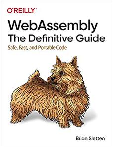 WebAssembly The Definitive Guide Safe, Fast, and Portable Code