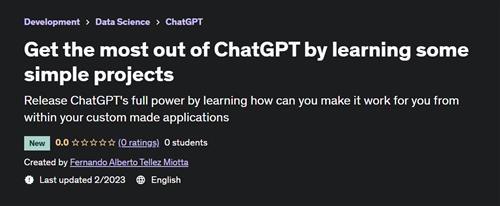 Get the most out of ChatGPT by learning some simple projects