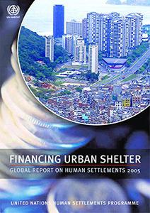 Financing Urban Shelter Global Report on Human Settlements 2005