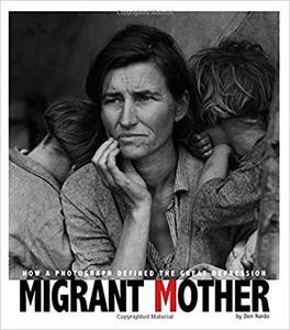 Migrant Mother How a Photograph Defined the Great Depression