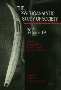The Psychoanalytic Study of Society, V. 19 Essays in Honor of George A. De Vos