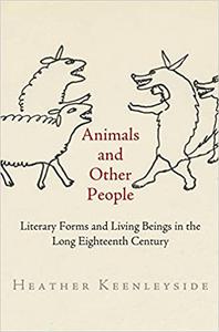 Animals and Other People Literary Forms and Living Beings in the Long Eighteenth Century