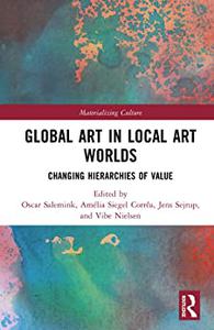 Global Art in Local Art Worlds Changing Hierarchies of Value