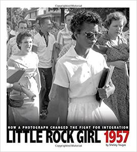 Little Rock Girl 1957 How a Photograph Changed the Fight for Integration